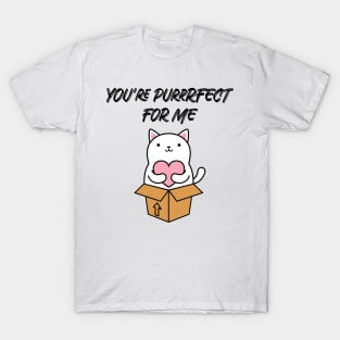 You're purrrfect for me funny cat pun T-Shirt